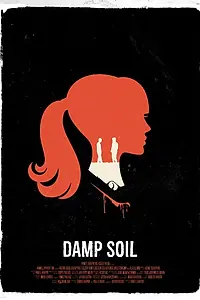 Постер к фильму «Damp Soil (2016)»