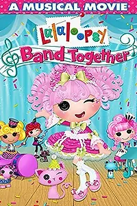 Главный постер фильма «Lalaloopsy: Band Together (2015)»