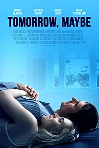 Постер к фильму «Tomorrow, Maybe (2017)»