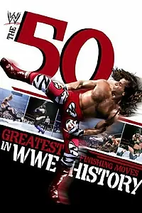 Постер к фильму «The 50 Greatest Finishing Moves in WWE History (2012)»