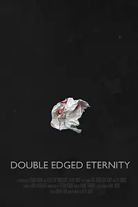 Постер к фильму «Double-Edged Eternity (2015)»