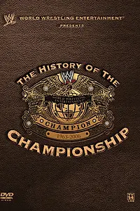 Главный постер фильма «WWE: The History of the WWE Championship (2006)»