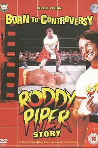 Постер к фильму «Born to Controversy: The Roddy Piper Story (2006)»