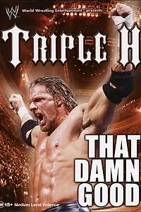 Главный постер фильма «WWE: Triple H - That Damn Good (2002)»