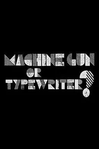 Постер к фильму «Machine Gun or Typewriter? (2015)»