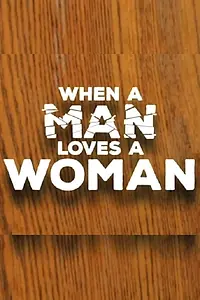 Постер к фильму «When a Man Loves a Woman (2016)»