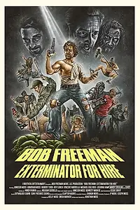 Постер к фильму «Bob Freeman: Exterminator For Hire (2019)»