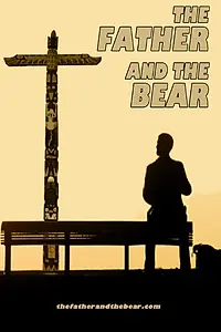 Постер к фильму «The Father and the Bear (2016)»
