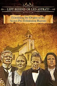 Постер к фильму «Left Behind or Led Astray?: Examining the Origins of the Secret Pre-Tribulation Rapture (2015)»