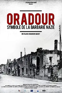 Постер к фильму «Oradour, symbole de la barbarie nazie (2015)»
