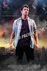 Главный постер фильма «Rise of the Protector (2015)»