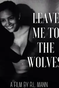Постер к фильму «Leave Me to the Wolves (2015)»