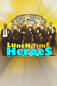 Постер к фильму «Lunch Time Heroes (2015)»
