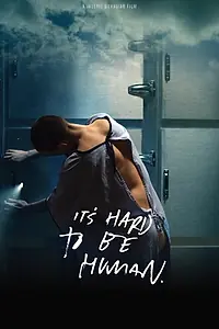 Главный постер фильма «It's Hard to Be Human (2018)»