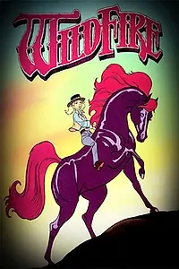 Постер к мультсериалу «Wildfire (1986)»