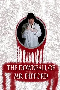 Постер к фильму «The Downfall of Mr. Difford (2015)»