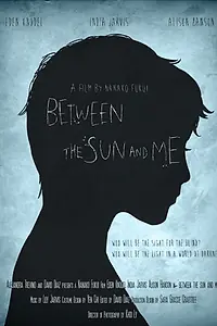 Постер к фильму «Between the Sun and Me (2015)»