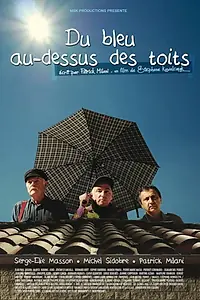 Постер к фильму «Du bleu au-dessus des toits (2015)»