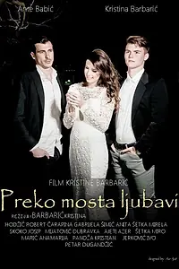 Постер к фильму «Preko mosta ljubavi (2016)»