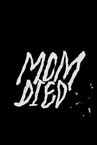 Главный постер фильма «Mom Died (2016)»