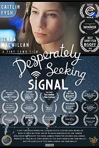 Главный постер фильма «Desperately Seeking Signal (2015)»