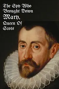 Главный постер фильма «The Spy Who Brought Down Mary, Queen of Scots (2014)»