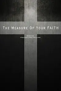 Постер к фильму «The Measure of Your Faith (2016)»