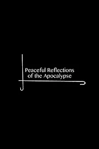 Главный постер мультфильма «Peaceful Reflections of the Apocalypse (2015)»