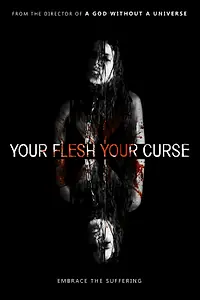 Главный постер фильма «Your Flesh, Your Curse (2017)»