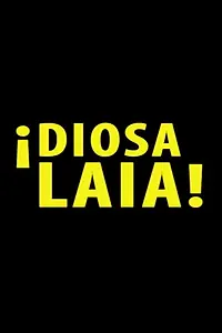 Постер к фильму «¡Diosa Laia! (2017)»
