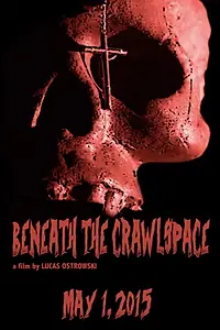Постер к фильму «Beneath the Crawlspace (2015)»