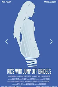 Постер к фильму «Kids Who Jump Off Bridges (2016)»