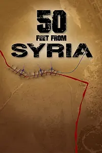Главный постер фильма «50 feet from Syria (2015)»