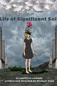 Главный постер фильма «Life of Significant Soil (2016)»