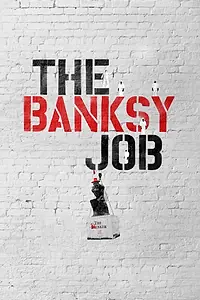 Главный постер фильма «The Banksy Job (2016)»