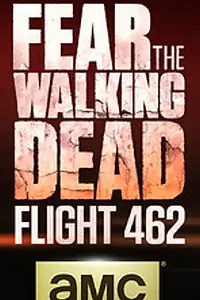 Главный постер сериала «Fear the Walking Dead: Flight 462 (2015)»