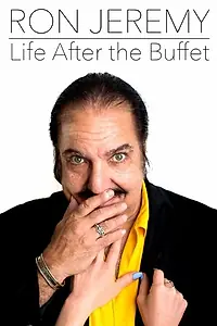 Главный постер фильма «Ron Jeremy, Life After the Buffet (2014)»