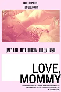Главный постер фильма «Love, Mommy (2016)»