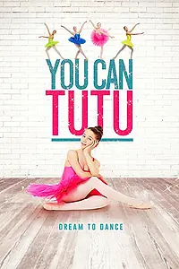 Главный постер фильма «You Can Tutu (2017)»