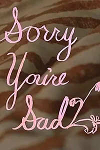 Главный постер фильма «Sorry You're Sad (2016)»