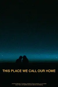 Постер к фильму «This Place We Call Our Home (2015)»