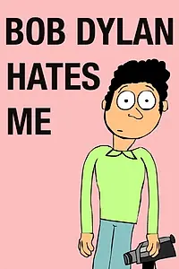 Постер к мультфильму «Bob Dylan Hates Me (2016)»