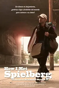 Главный постер фильма «How I Met Spielberg (2016)»