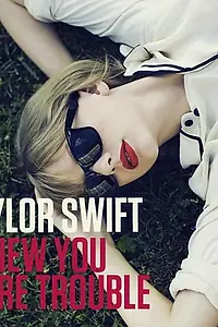 Главный постер фильма «Taylor Swift: I Knew You Were Trouble (2012)»