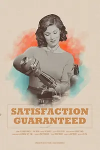 Постер к фильму «Satisfaction Guaranteed (2017)»