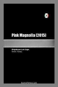 Главный постер фильма «Pink Magnolia (2015)»