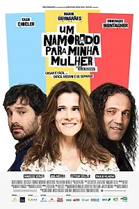 Главный постер фильма «Um Namorado para Minha Mulher (2016)»