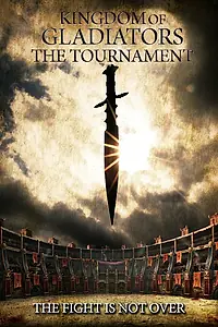Постер к фильму «Kingdom of Gladiators: The Tournament (2017)»