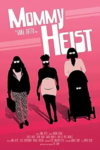 Постер к фильму «Mommy Heist (2016)»