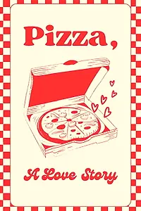 Главный постер фильма «Pizza: A Love Story (2019)»